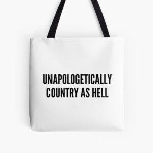 Unapologetically Country As Hell Morgan Wallen Tote Bag